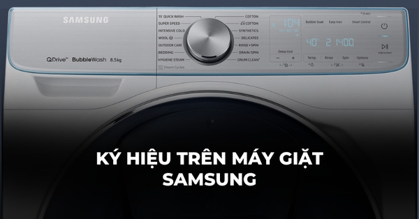 GIẢI MÃ KÝ HIỆU trên Máy giặt Samsung - Không phải Ai cũng biết