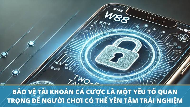 Cập nhật link truy cập W88 - Hướng dẫn đăng nhập w88 trang chủ 2 bao ve tai khoan cuoc w88