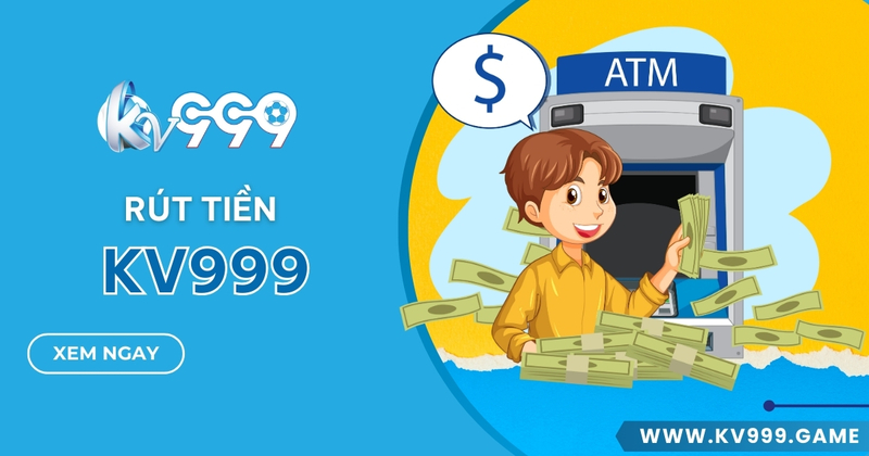 Hướng dẫn KV999 – Tải app/Đăng ký/Nạp tiền/Rút tiền 4 Hướng dẫn cách rút tiền KV999