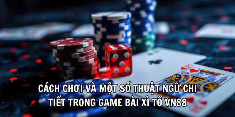 Xì Tố VN88 – Trò Chơi Bài Đỉnh Cao Được Yêu Thích Nhất 3 xi-to-cach-choi